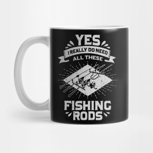 Yes I Really Do Need All These Fishing Rods Mug